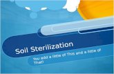 Soil Sterilization You add a little of This and a little of That!