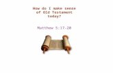 How do I make sense of Old Testament today? Matthew 5:17-20.