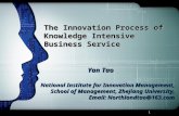 1 The Innovation Process of Knowledge Intensive Business Service Yan Tao National Institute for Innovation Management, School of Management, Zhejiang University,