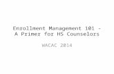 Enrollment Management 101 - A Primer for HS Counselors WACAC 2014.