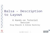 Async2002 Tutorial: - 1 Balsa – Description to Layout A Hands-on Tutorial Session Doug Edwards & Andrew Bardsley.