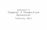 Economics 11 Chapter 3 Productive Resources February 2012.