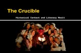 Historical Context and Literary Merit. Historical CYCLES Arthur Miller warns in the preface to The Crucible that “this play is not history,” but it is.