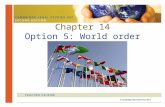 Chapter 14 Option 5: World order. In this chapter, you will study the nature and concepts of world order. You will also look at the various responses.