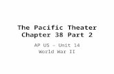 The Pacific Theater Chapter 38 Part 2 AP US – Unit 14 World War II.