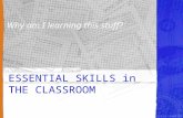 ESSENTIAL SKILLS in THE CLASSROOM Why am I learning this stuff?