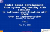 Esterel Technologies, 2004 1 Model Based Development: From system engineering with Simulink to software specification with SCADE then to implementation.