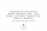 Analyzing the Relationship Between Developed Lands, Solar Energy, and Public Transportation Needs in Minnesota Alex Plunkett and Tommy Schlundt.