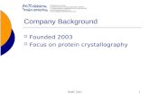 RAMC 20071 Company Background  Founded 2003  Focus on protein crystallography.