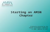Starting an AMSN Chapter Originally presented by the Chapter Development Committee in 2006, updated for 2012.
