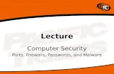 Lecture Computer Security Ports, Firewalls, Passwords, and Malware.