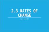 2.3 RATES OF CHANGE Calc 10/1/14. Warm-up 2.3 Rates of Change - Marginals What were the rates in the warm-up problem?