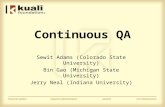 Continuous QA Sewit Adams (Colorado State University) Bin Gao (Michigan State University) Jerry Neal (Indiana University)