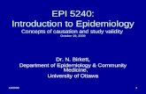 10/20091 EPI 5240: Introduction to Epidemiology Concepts of causation and study validity October 19, 2009 Dr. N. Birkett, Department of Epidemiology &