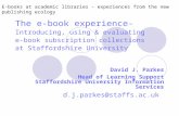 E-books at academic libraries – experiences from the new publishing ecology The e-book experience- Introducing, using & evaluating e-book subscription.