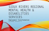 SIOUX RIVERS REGIONAL MENTAL HEALTH & DISABILITIES SERVICES Employment Transformation David VanNingen, CEO Hope Haven, Inc.