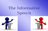 The Informative Speech. There are two types of speeches: 1. Informative (demonstrative) 2. Persuasive.
