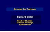 Access to Culture Bernard Smith Head of Division Cultural Heritage Applications Head of Division Cultural Heritage Applications.