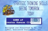 Designed and Presented by Dr. Cal LeMon, Executive Enrichment, Inc. SHRM of Greater Kansas City.