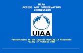 UIAA ACCESS AND CONSERVATION COMMISSION Presentation to the Council Meeting in Matsomoto Friday 5 th October 2007.