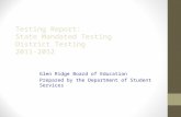 Testing Report: State Mandated Testing District Testing 2011-2012 Glen Ridge Board of Education Prepared by the Department of Student Services Fall 2012.