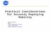 Practical Considerations for Securely Deploying Mobility Will Ivancic NASA Glenn Research Center (216) 433-3494 wivancic@grc.nasa.gov.