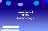 1 Loadpoint MEMS Technology. 2 Loadpoint Background  European SME,  Involved in MEMS since 1976 –Pressure sensors, Medical Ultra-Sonics, ink jet printers,