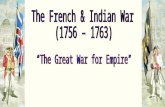 1.King William’s War 2.Queen Anne’s War 3.King George’s War 4.French and Indian War.