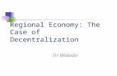 Regional Economy: The Case of Decentralization Tri Widodo.