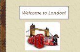 Welcome to London!. About London London is the capital of England There are many attractions like: The Houses of Parliament Trafalgar Square Westminster.