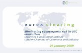 Eliminating counterparty risk in OTC derivatives, 26 January 2009, London Eliminating counterparty risk in OTC derivatives Securities & Investment Institute.