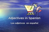 Adjectives in Spanish Los adjetivos en español Adjectives are like mirrors: they reflect the gender and number of the noun they modify. Adjective = Noun.