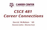 CSCE 481 Career Connections David McMahon ‘69 Associate Director.
