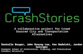 A collaborative project for Crowd Sourced City and Transportation Alternatives Danielle Berger, John Hosung Lee, Ken Nadolski, Jordan Salinger Graduate.