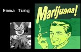 Emma Tung. Cannabis/Marijuana Name - Mary Jane -“Marigu-ano” Usage -Religion,Spiritual -Medical.