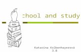 School and study Katarína Kolbenhayerová 3.B. Education.