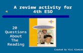 A review activity for 4th ESO Created by Visi Alaminos 20 Questions About The Reading.
