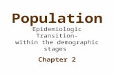 Population Epidemiologic Transition- within the demographic stages Chapter 2.