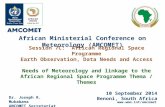 Www.wmo.int/amcomet Dr. Joseph R. Mukabana AMCOMET Secretariat African Ministerial Conference on Meteorology (AMCOMET) Session 7C: African Regional Space.