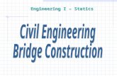 Engineering I – Statics. Building a Model of a Truss Bridge Overview: Design is the essence of all engineering. However, in this activity you will be.