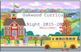 Oakwood Curriculum Night 2015-2016 Welcome!. Tonight’s Agenda  Handouts  Typical day  Kindergarten homework  Oakwood webpage  Questions