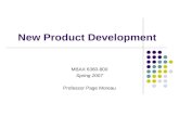 New Product Development MBAX 6360-800 Spring 2007 Professor Page Moreau.