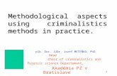 1 Methodological aspects using criminalistics methods in practice. plk. Doc. JUDr. Jozef METEŇKO, PhD. Head Chair of criminalistics and forensic science.