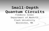 Small-Depth Quantum Circuits Frederic Green Department of Math/CS Clark University Worcester, MA.
