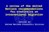 1 A review of the United Nations recommendations for statistics on international migration Erlinda Go United Nations Statistics Division.