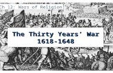 The Thirty Years’ War 1618-1648 Ch 12: Wars of Religion.