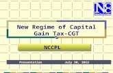 New Regime of Capital Gain Tax-CGT PresentationJuly 30, 2012 NCCPL 1.
