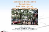 1 Context Sensitive Solutions For Designing Urban Thoroughfares Brian Bochner Senior Research Engineer Texas Transportation Institute Brian Bochner Senior.