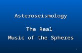 1 The Real Music of the Spheres Asteroseismology.