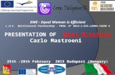 EWE - Equal Woman is Efficient L.d.V. Multilateral Partnership - PROG. N° 2013-1-ES1-LEO04-72258 5 PRESENTATION OF Best Practice Carlo Mastroeni 25th -28th.